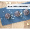 Healthy Fererro Rochers